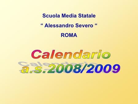 Calendario a.s.2008/2009 Scuola Media Statale “ Alessandro Severo “