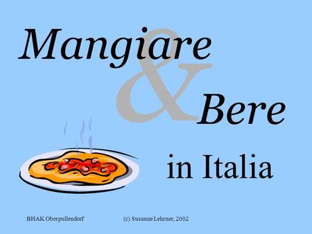 & Mangiare Bere in Italia BHAK Oberpullendorf