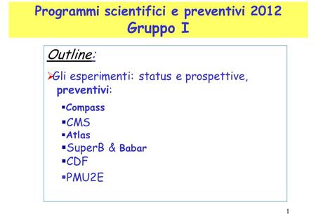 Programmi scientifici e preventivi 2012 Gruppo I