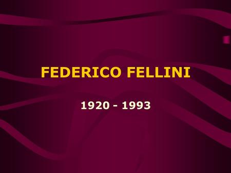 FEDERICO FELLINI 1920 - 1993.