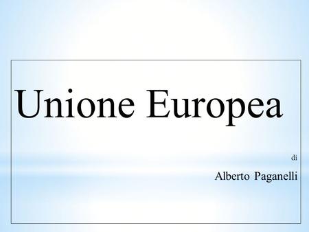 Unione Europea di Alberto Paganelli.