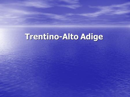 Trentino-Alto Adige.