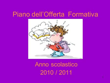 1 Piano dellOfferta Formativa Anno scolastico 2010 / 2011.