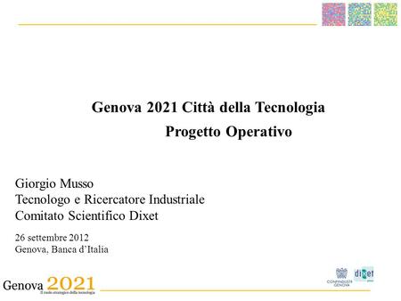 ______________________________________ _ __________________________________________ Genova 2021 Città della Tecnologia Progetto Operativo Giorgio Musso.