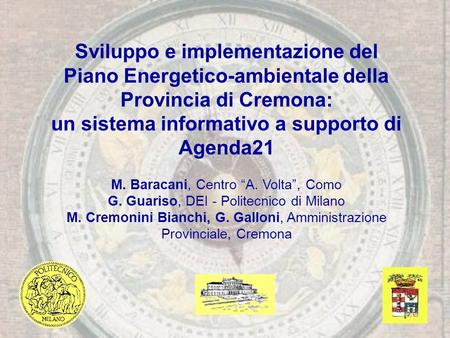 Sviluppo e implementazione del Piano Energetico-ambientale della Provincia di Cremona: un sistema informativo a supporto di Agenda21 M. Baracani, Centro.