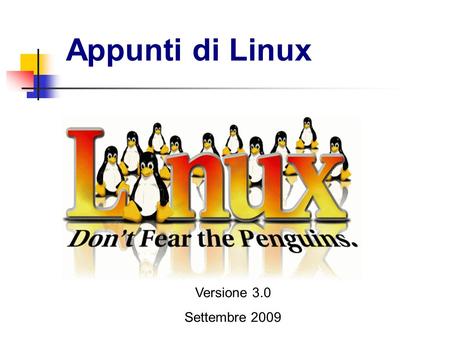 Appunti di Linux Versione 3.0 Settembre 2009.
