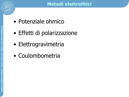 Effetti di polarizzazione Elettrogravimetria Coulombometria