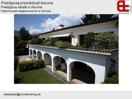 Prestigiosa proprietà ad Ascona Prestigious estate in Ascona Престижная недвижимость в Асконе