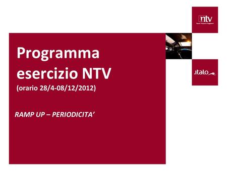 Programma esercizio NTV (orario 28/4-08/12/2012) RAMP UP – PERIODICITA.