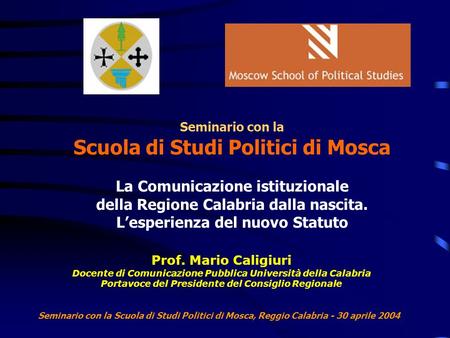 Prof. Mario Caligiuri Docente di Comunicazione Pubblica Università della Calabria Portavoce del Presidente del Consiglio Regionale Seminario con la Scuola.