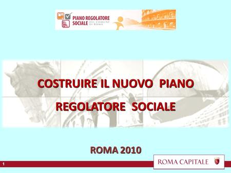 COSTRUIRE IL NUOVO PIANO REGOLATORE SOCIALE ROMA 2010 1 1.