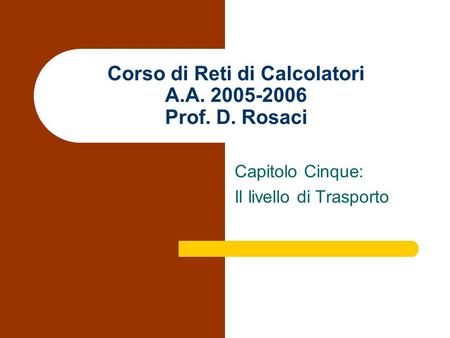 Corso di Reti di Calcolatori A.A Prof. D. Rosaci