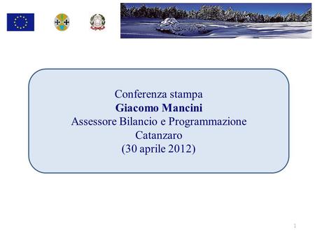Conferenza stampa Giacomo Mancini Assessore Bilancio e Programmazione Catanzaro (30 aprile 2012) 1.