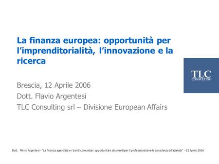 Brescia, 12 Aprile 2006 Dott. Flavio Argentesi