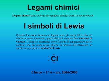 Legami chimici I simboli di Lewis Cl .. .