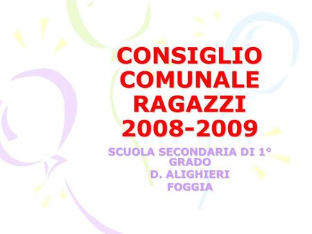 CONSIGLIO COMUNALE RAGAZZI 2008-2009 SCUOLA SECONDARIA DI 1° GRADO D. ALIGHIERI FOGGIA.