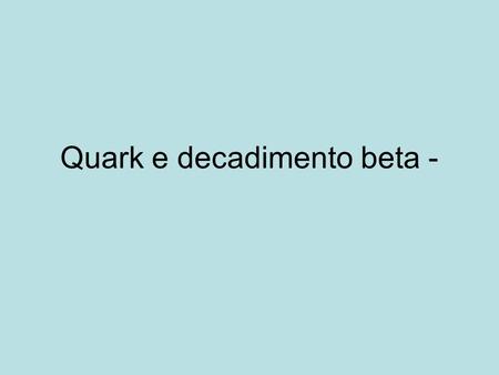 Quark e decadimento beta -