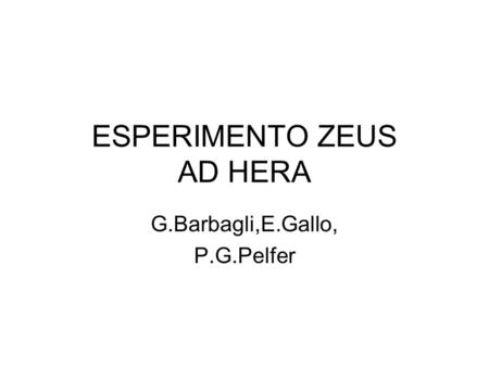 ESPERIMENTO ZEUS AD HERA G.Barbagli,E.Gallo, P.G.Pelfer.