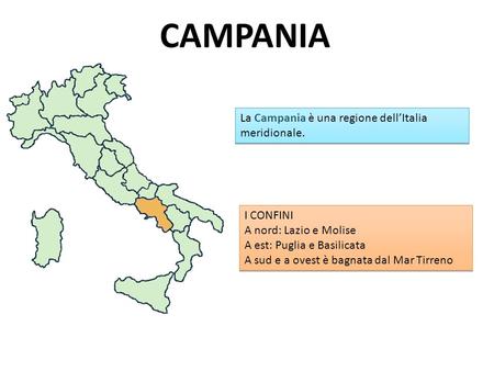 CAMPANIA La Campania è una regione dell’Italia meridionale. I CONFINI