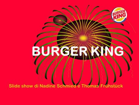 BURGER KING Slide show di Nadine Schmied e Thomas Frühstück.