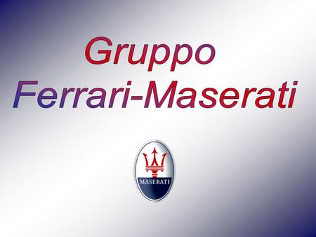 Gruppo Ferrari-Maserati.