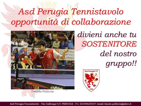 Asd Perugia Tennistavolo - Via Gallenga 4/C PERUGIA - P.I. 02340620547   Asd Perugia Tennistavolo opportunità di collaborazione.