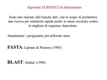 FASTA: Lipman & Pearson (1985) BLAST: Altshul (1990)
