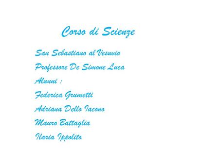 Corso di Scienze San Sebastiano al Vesuvio Professore De Simone Luca