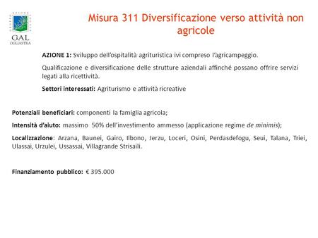 Misura 311 Diversificazione verso attività non agricole AZIONE 1: Sviluppo dellospitalità agrituristica ivi compreso lagricampeggio. Qualificazione e diversificazione.
