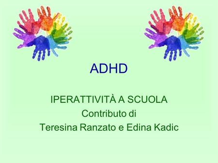 IPERATTIVITÀ A SCUOLA Contributo di Teresina Ranzato e Edina Kadic