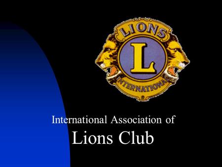 International Association of Lions Club. L'associazione internazionale dei Lions Club vede le sue origini con la realizzazione del sogno di Melvin Jones,