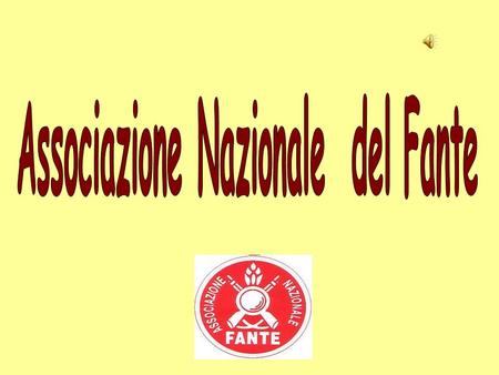 LAssociazione Nazionale del Fante venne costituita a Milano, il 7 luglio 1920 dal Sig.Giuseppe Fontana per accogliere le richieste dei Fanti reduci della.