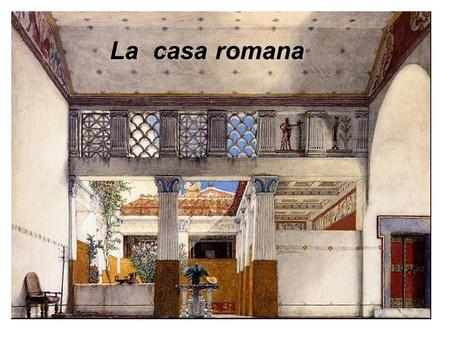 La casa romana.