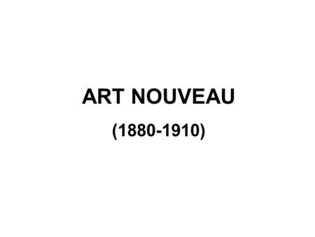 ART NOUVEAU (1880-1910).