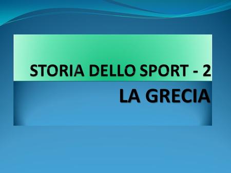 STORIA DELLO SPORT - 2 LA GRECIA.