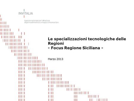 Agenzia nazionale per lattrazione degli investimenti e lo sviluppo dimpresa SpA Marzo 2013 Le specializzazioni tecnologiche delle Regioni - Focus Regione.