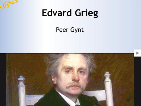 Edvard Grieg Peer Gynt.