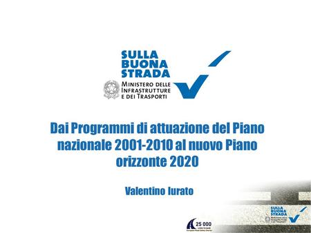Dai Programmi di attuazione del Piano nazionale 2001-2010 al nuovo Piano orizzonte 2020 Valentino Iurato.