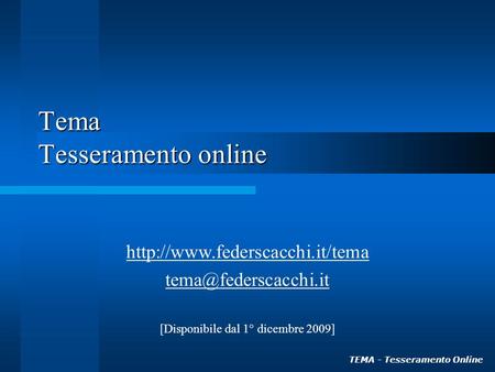 TEMA - Tesseramento Online Tema Tesseramento online  [Disponibile dal 1° dicembre 2009]