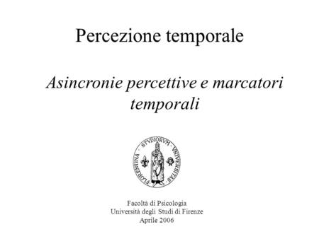 Percezione temporale Asincronie percettive e marcatori temporali