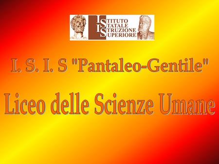 I. S. I. S Pantaleo-Gentile Liceo delle Scienze Umane