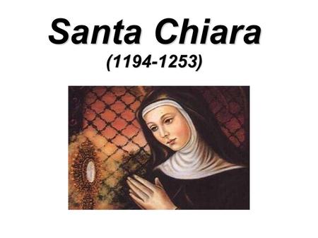 Santa Chiara (1194-1253).