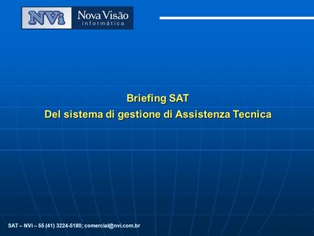 SAT – NVi – 55 (41) 3224-5180; Briefing SAT Del sistema di gestione di Assistenza Tecnica.