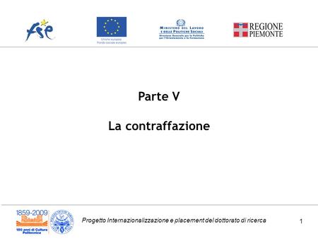 Progetto Internazionalizzazione e placement del dottorato di ricerca 1 Parte V La contraffazione.