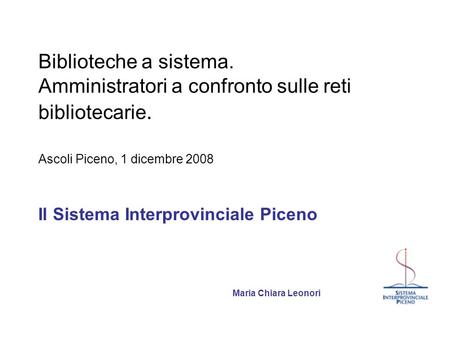 Il Sistema Interprovinciale Piceno Maria Chiara Leonori