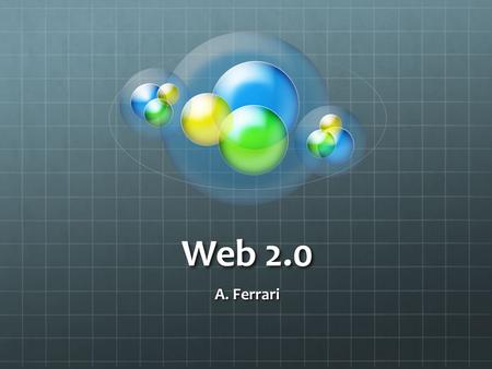 Web 2.0 A. Ferrari.
