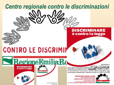 Centro regionale contro le discriminazioni. Articolo 9 – Misure contro la discriminazione La Regione: - con la collaborazione di Province, Comuni, terzo.
