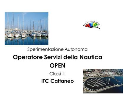Sperimentazione Autonoma Operatore Servizi della Nautica OPEN Classi III ITC Cattaneo.