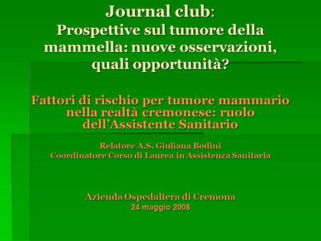 Journal club: Prospettive sul tumore della mammella: nuove osservazioni, quali opportunità? Fattori di rischio per tumore mammario nella realtà cremonese: