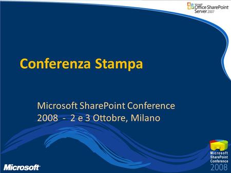Conferenza Stampa Microsoft SharePoint Conference 2008 - 2 e 3 Ottobre, Milano.